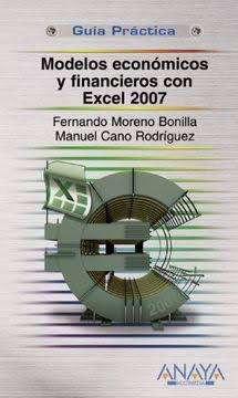 GUIA PRACTICA.MODELOS ECONOMICOS Y FINANCIAMIENTO CON EXCEL 2007